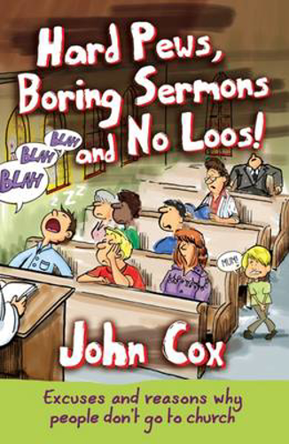 Picture of Hard Pews, Boring Sermons and No Loos!: Excuses and Reasons Why People Don't Go to Church