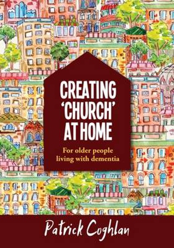 Picture of Creating 'Church' at Home: For Older People Living with Dementia