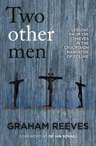 Picture of Two Other Men: Lessons from the Thieves in the Crucifixion Narrative of St Luke
