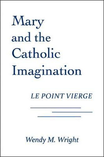 Picture of MARY IN THE CATHOLIC IMAGINATION