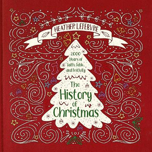 Picture of The History of Christmas: 2,000 Years of Faith, Fable and Festivity