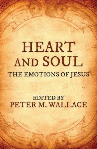 Picture of Heart and Soul: The Emotions of Jesus