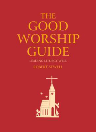 Picture of The Good Worship Guide: Leading Liturgy Well