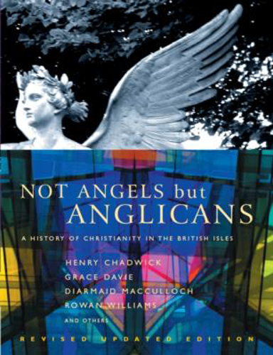 Picture of Not Angels But Anglicans: An Illustrated History of Christianity in the British Isles