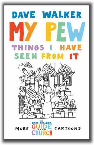 Picture of My Pew: The Things I Have Seen from it - More Dave Walker Cartoons