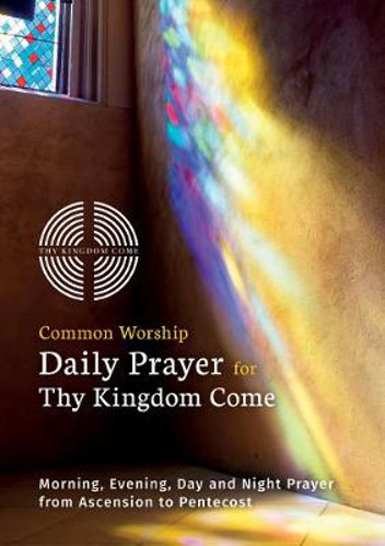 Picture of Common Worship Daily Prayer for Thy Kingdom Come: Morning, Evening, Day and Night Prayer from Ascension and Pentecost