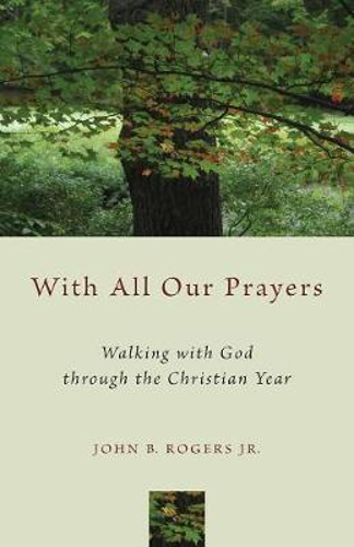 Picture of With All Our Prayers: Walking with God Through the Christian Year