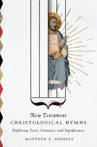 Picture of New Testament Christological Hymns: Exploring Texts, Contexts, and Significance