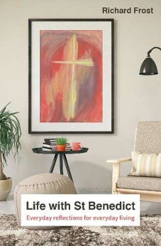 Picture of Life with St Benedict: The Rule reimagined for everyday living