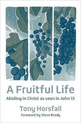 Picture of A Fruitful Life: Abiding in Christ as seen in John 15