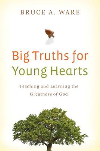 Picture of Big Truths for Young Hearts: Teaching and Learning the Greatness of God