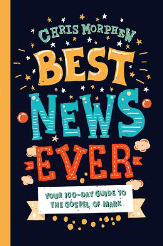 Picture of Best News Ever: Your 100-day guide to the Gospel of Mark