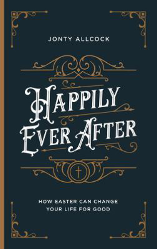 Picture of Happily Ever After: How Easter can change your life for good