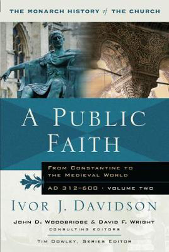 Picture of A PUBLIC FAITH: FROM CONSTANTINE TO THE MEDIEVAL WORLD AD 312-600