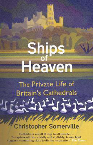 Picture of Ships Of Heaven: The Private Life of Britain's Cathedrals