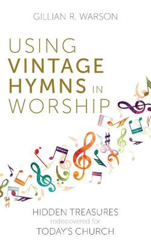 Picture of Using Vintage Hymns in Worship: Hidden Treasures Rediscovered for Today's Church