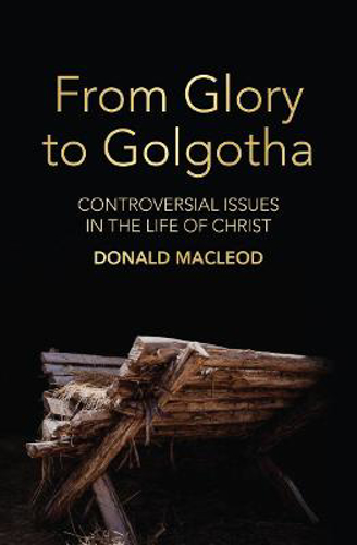 Picture of From Glory to Golgotha: Controversial Issues in the Life of Christ