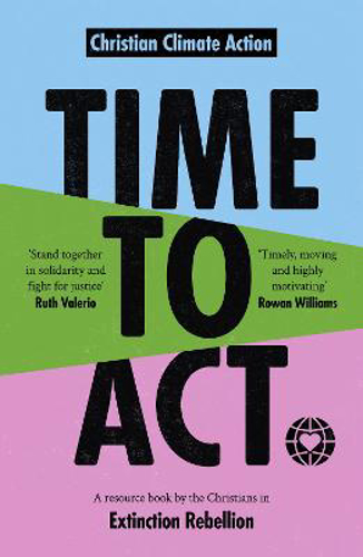 Picture of Time to Act: A Resource Book by the Christians in Extinction Rebellion