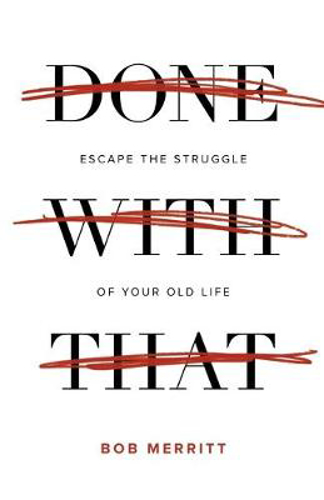 Picture of Done with That: Escape the Struggle of Your Old Life