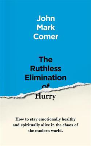 Picture of The Ruthless Elimination of Hurry: How to stay emotionally healthy and spiritually alive in the chaos of the modern world