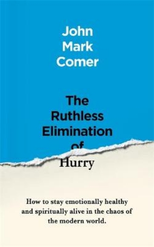 Picture of The Ruthless Elimination of Hurry: How to stay emotionally healthy and spiritually alive in the chaos of the modern world