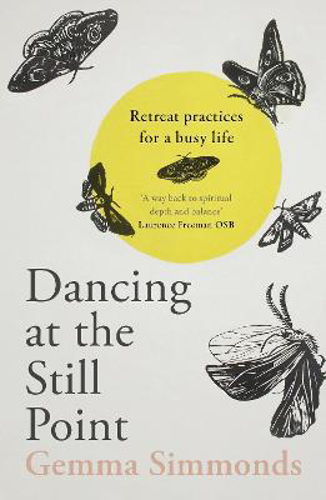 Picture of Dancing at the Still Point: Retreat Practices for a Busy Life