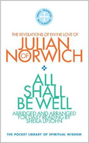Picture of All Shall Be Well: The Revelations of Divine Love of Julian of Norwich
