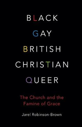Picture of Black, Gay, British, Christian, Queer: The Church and The Famine of Grace