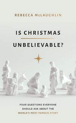 Picture of Is Christmas Unbelievable?: Four Questions Everyone Should Ask About the World's Most Famous Story