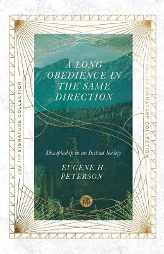 Picture of A Long Obedience in the Same Direction: Discipleship in an Instant Society