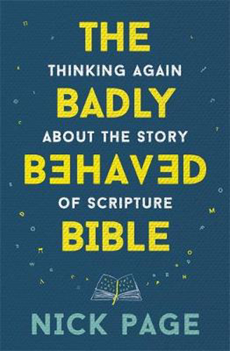 Picture of The Badly Behaved Bible: Thinking again about the story of Scripture
