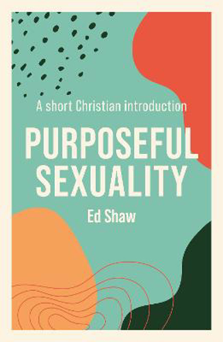 Picture of Purposeful Sexuality: A Short Christian Introduction