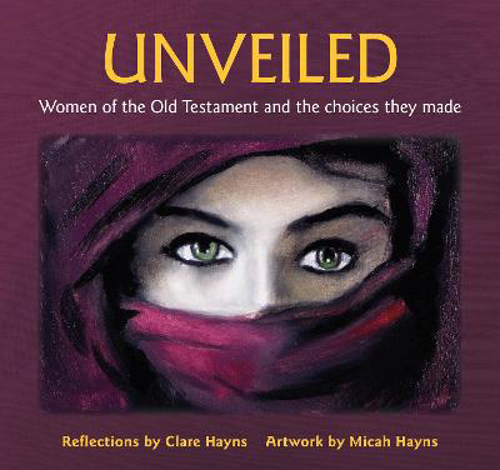 Picture of Unveiled: Women of the Old Testament and the choices they made
