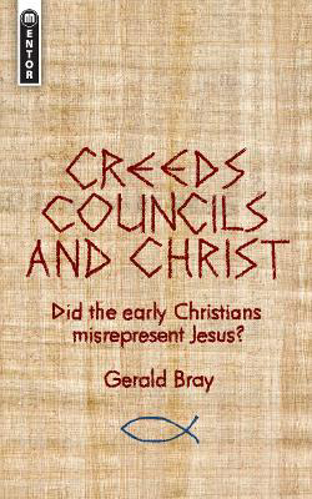 Picture of Creeds, Councils and Christ: Did the early Christians misrepresent Jesus?