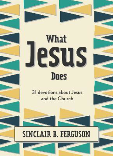 Picture of What Jesus Does: 31 Devotions about Jesus and the Church