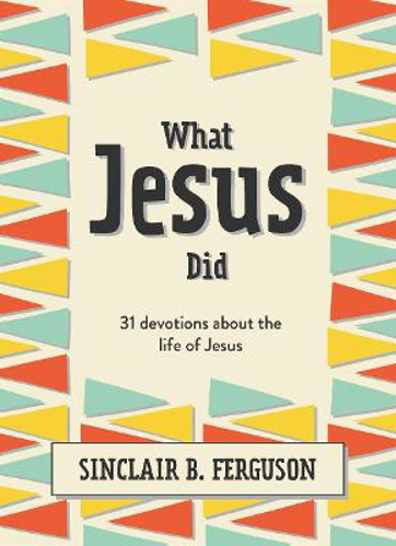 Picture of What Jesus Did: 31 Devotions about the life of Jesus