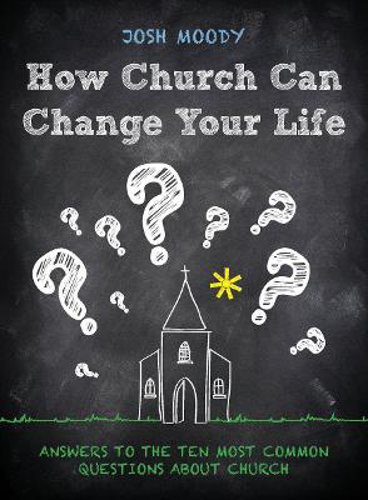 Picture of How Church Can Change Your Life: Answers to the Ten Most Common Questions about Church