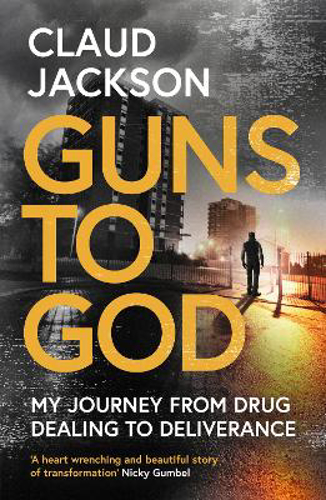 Picture of Guns to God: My journey from drug dealing to deliverance