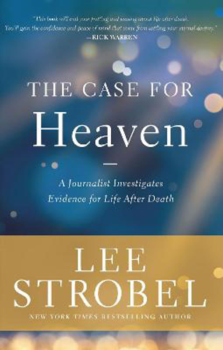 Picture of The Case for Heaven: A Journalist Investigates Evidence for Life After Death
