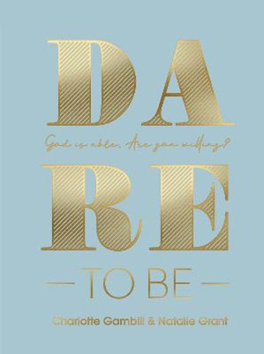 Picture of Dare to Be: God Is Able. Are You Willing?