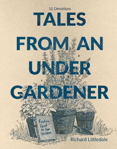 Picture of Tales from an Under-Gardener: Finding God in the Garden - 52 Devotions