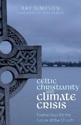 Picture of Celtic Christianity and Climate Crisis: Twelve Keys for the Future of the Church