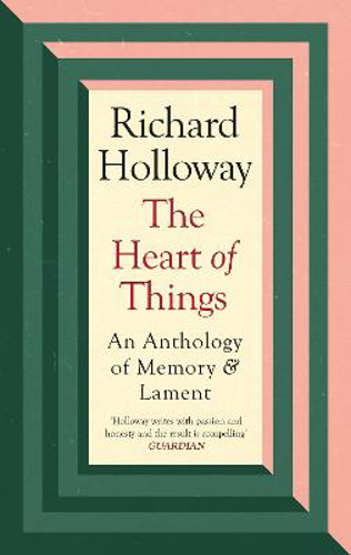 Picture of The Heart of Things: An Anthology of Memory and Lament