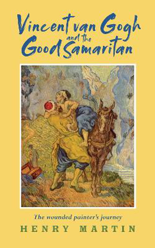 Picture of Vincent Van Gogh and The Good Samaritan: The Wounded Painter's Journey
