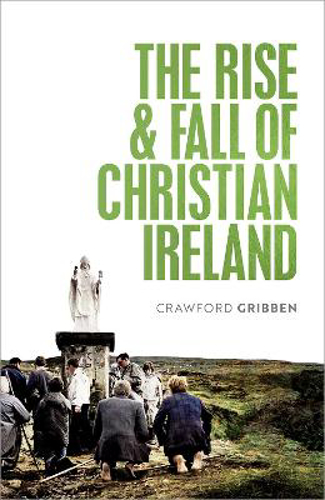 Picture of RISE AND FALL OF CHRISTIAN IRELAND