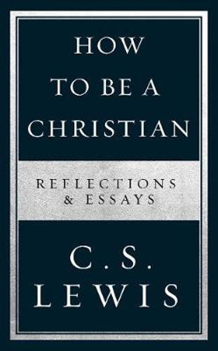 Picture of How to Be a Christian: Reflections & Essays