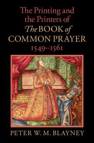 Picture of The Printing and the Printers of The Book of Common Prayer, 1549-1561