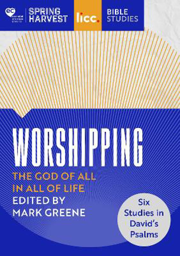 Picture of Worshipping: The God of All in All of Life: six studies in David's Psalms