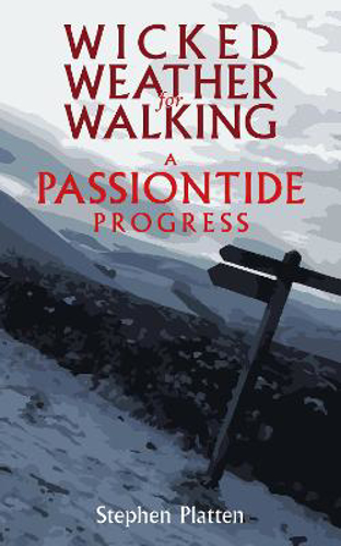 Picture of Wicked Weather for Walking: A Passiontide Progress