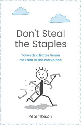 Picture of Don't Steal the Staples: Towards a Better Vision for Faith in the Workplace